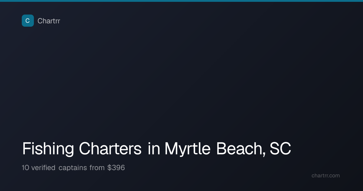Fishing Charters in Myrtle Beach, SC — 10 Captains | Chartrr